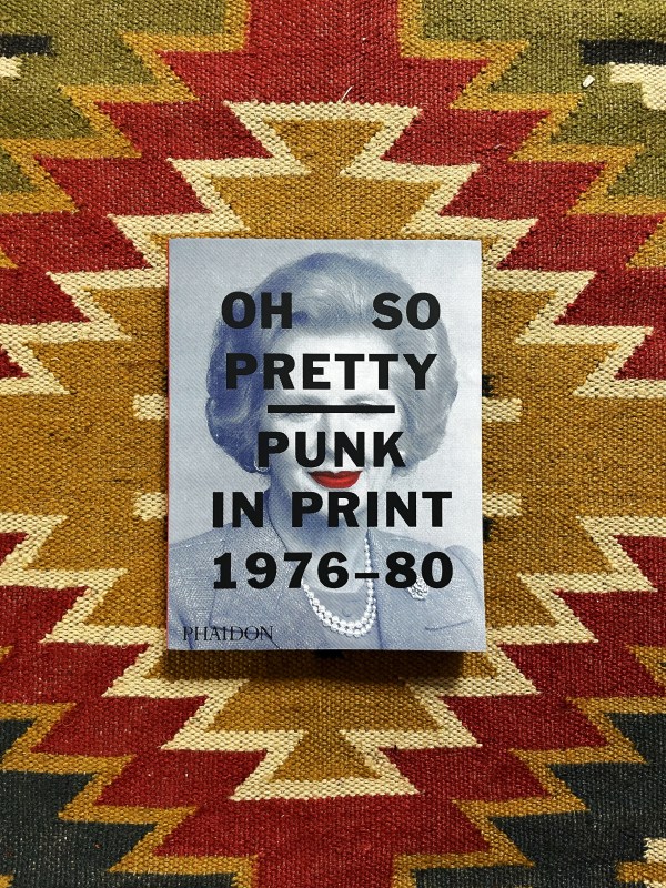 Oh So Pretty Punk in Print 1976~80 - Toby Mott